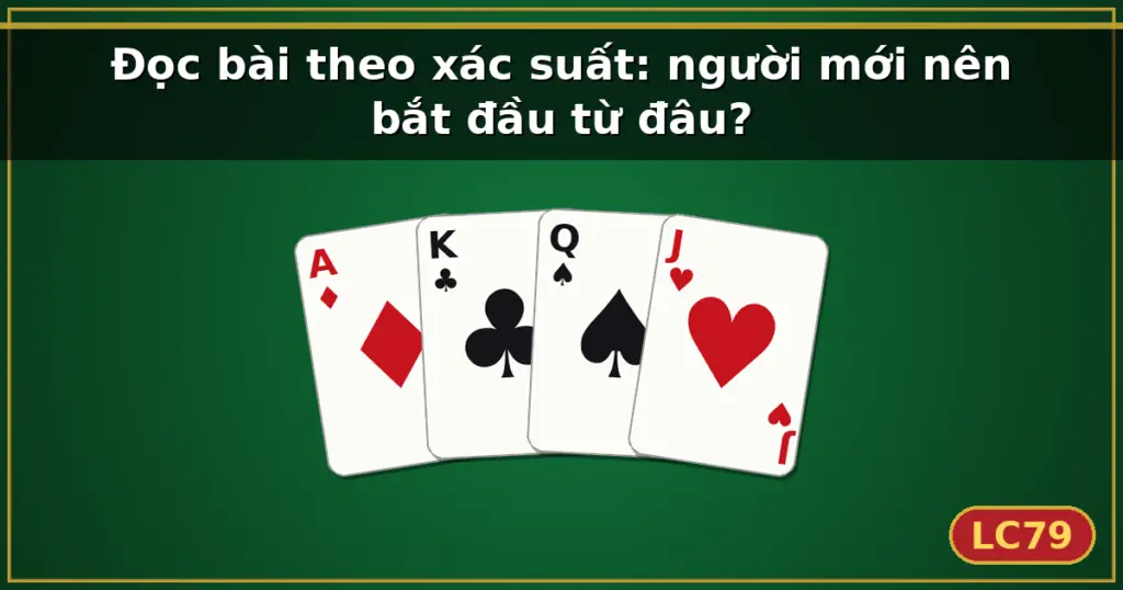 Đọc bài theo xác suất: người mới nên bắt đầu từ đâu? — LC79