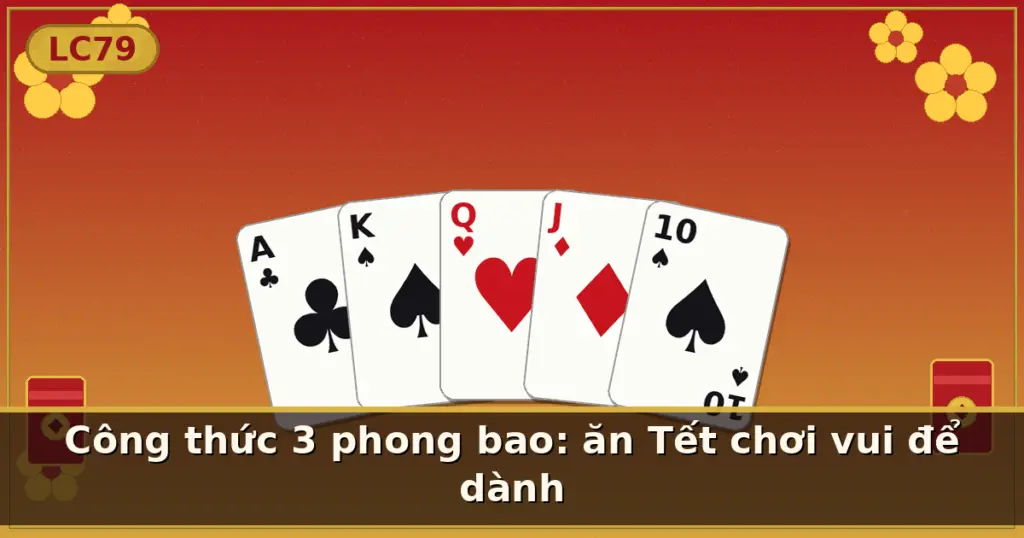 Công thức 3 phong bao: ăn Tết chơi vui để dành — LC79